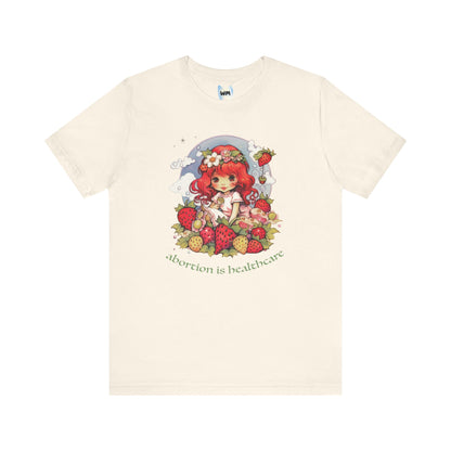 abortion is healthcare x Strawberry Shortcake Tee