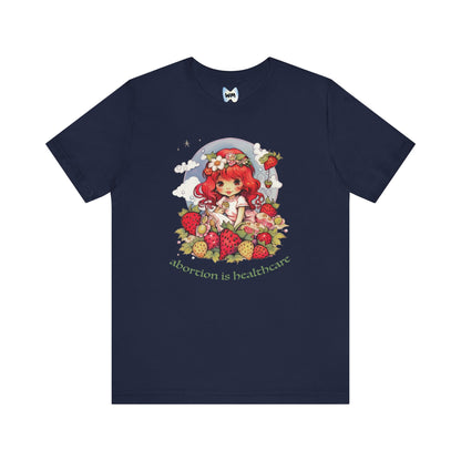 abortion is healthcare x Strawberry Shortcake Tee