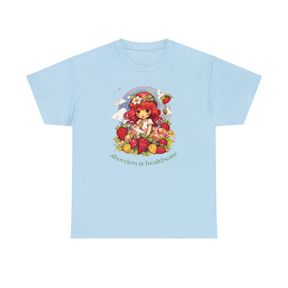 abortion is healthcare x Strawberry Shortcake Tee
