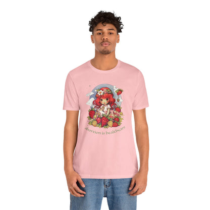 abortion is healthcare x Strawberry Shortcake Tee