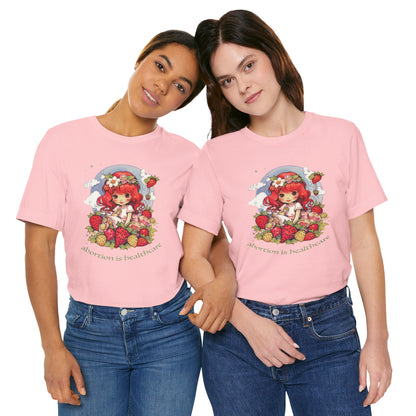 abortion is healthcare x Strawberry Shortcake Tee