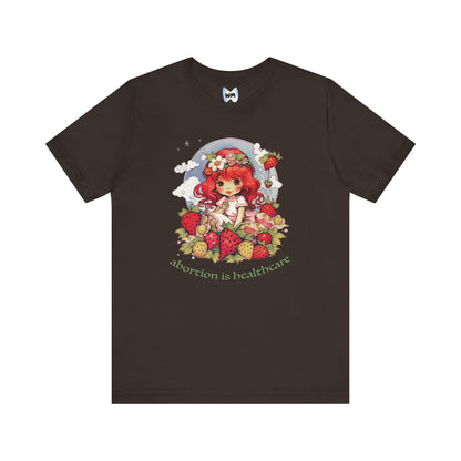 abortion is healthcare x Strawberry Shortcake Tee