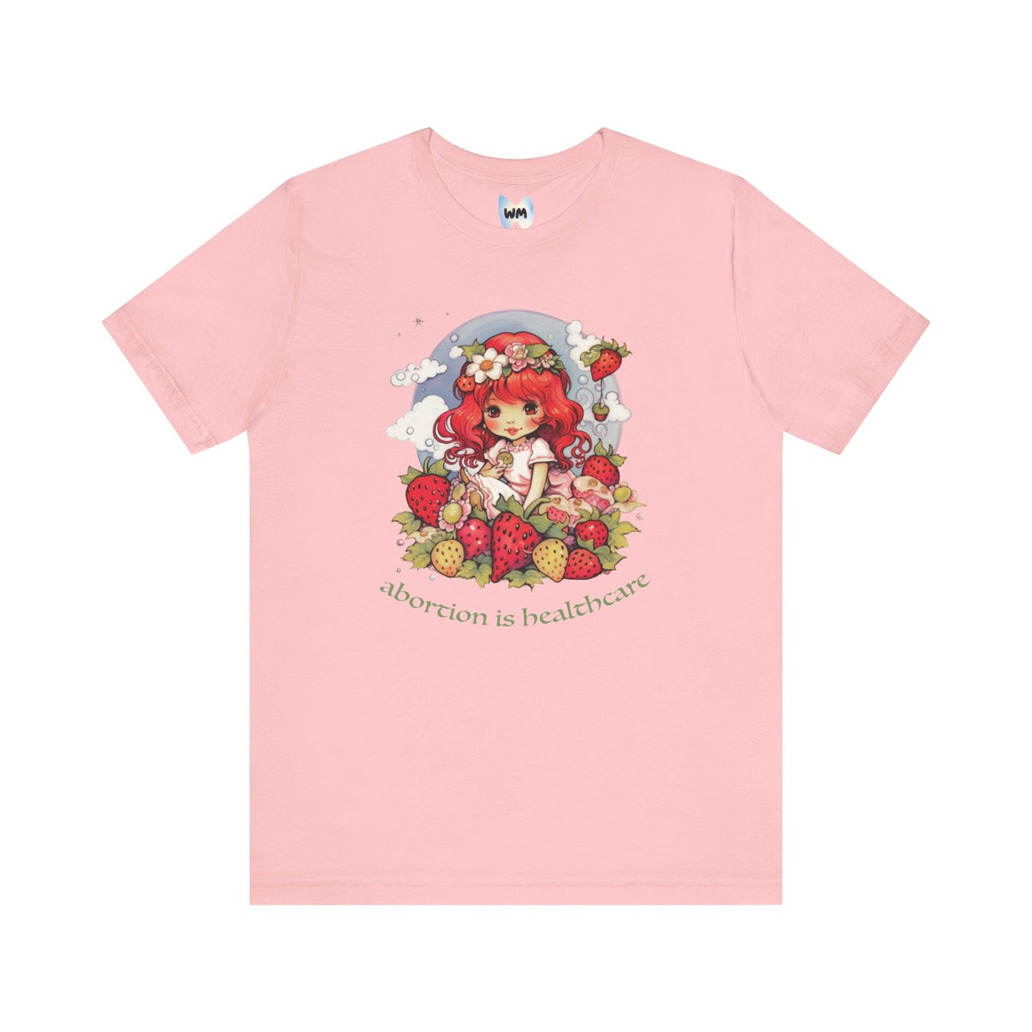 abortion is healthcare x Strawberry Shortcake Tee