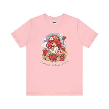 abortion is healthcare x Strawberry Shortcake Tee